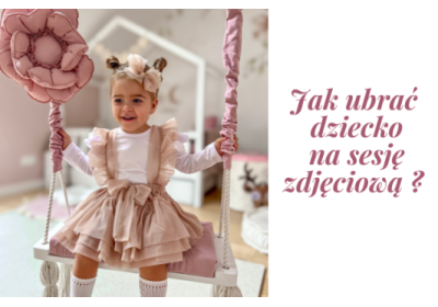 Jak ubrać dziecko na sesję zdjęciową?