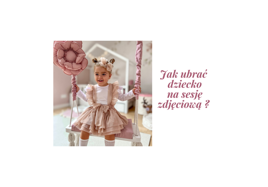 Jak ubrać dziecko na sesję zdjęciową?